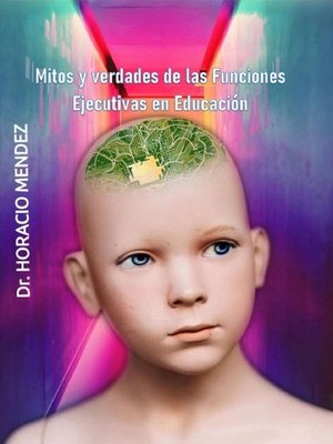 cover image of Mitos y verdades de las Funciones Ejecutivas en Educación